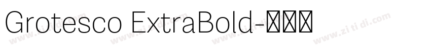 Grotesco ExtraBold字体转换 Grotesco ExtraBold字体转换
